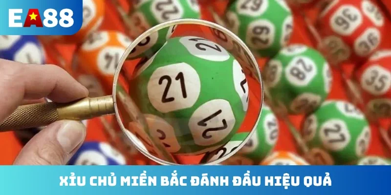 Xỉu chủ miền Bắc đánh đầu hiệu quả